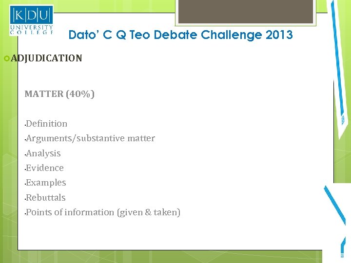 Dato’ C Q Teo Debate Challenge 2013 ADJUDICATION MATTER (40%) • Definition • Arguments/substantive