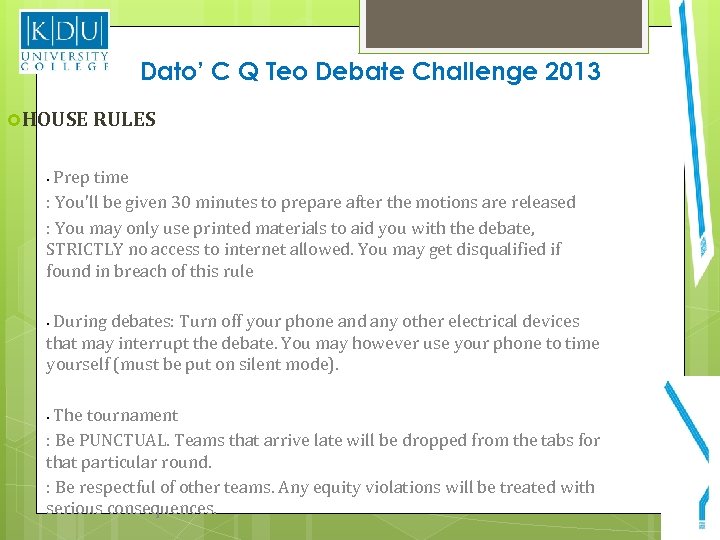 Dato’ C Q Teo Debate Challenge 2013 HOUSE RULES Prep time : You'll be