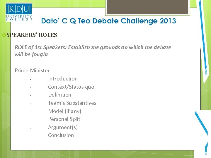 Dato’ C Q Teo Debate Challenge 2013 SPEAKERS' ROLES ROLE of 1 st Speakers: