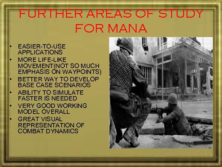 FURTHER AREAS OF STUDY FOR MANA • EASIER-TO-USE APPLICATIONS • MORE LIFE-LIKE MOVEMENT(NOT SO
