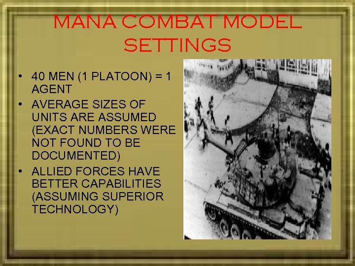 MANA COMBAT MODEL SETTINGS • 40 MEN (1 PLATOON) = 1 AGENT • AVERAGE