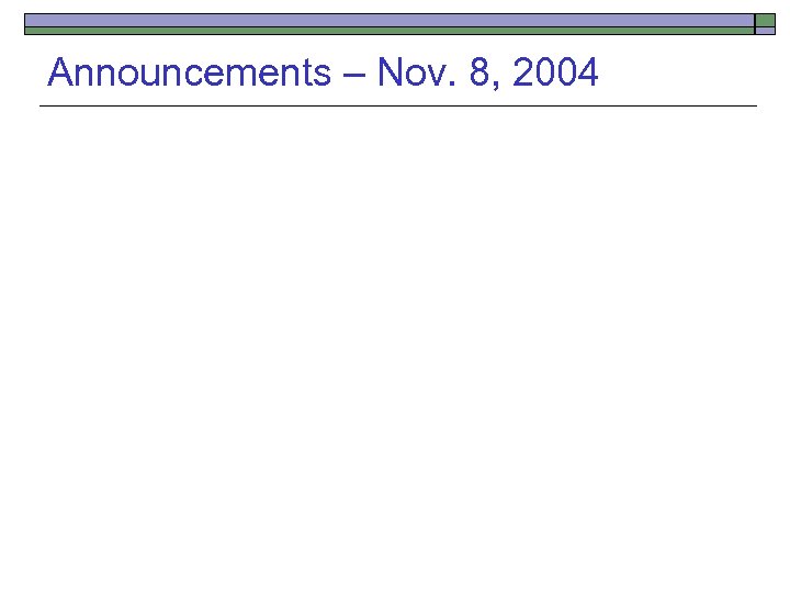 Announcements – Nov. 8, 2004 