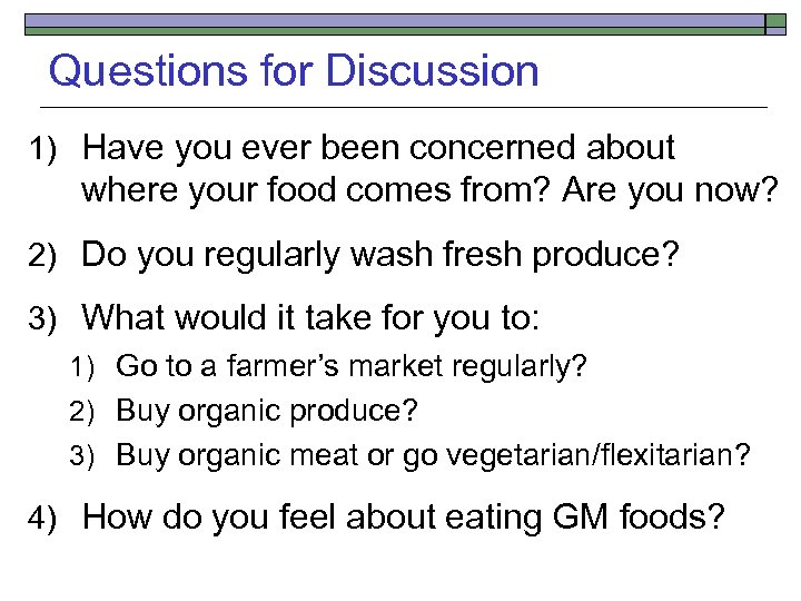 Questions for Discussion 1) Have you ever been concerned about where your food comes