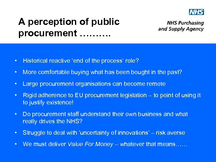 A perception of public procurement ………. • Historical reactive ‘end of the process’ role?