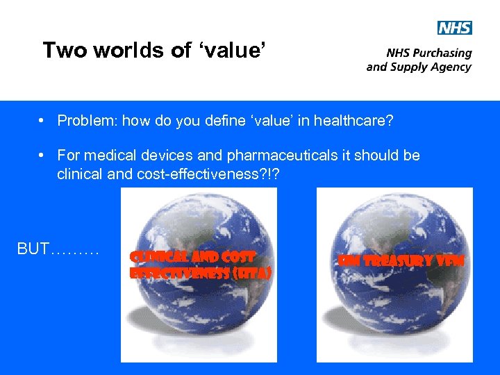 Two worlds of ‘value’ • Problem: how do you define ‘value’ in healthcare? •