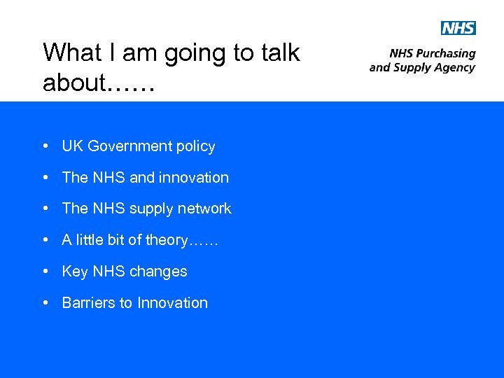 What I am going to talk about…… • UK Government policy • The NHS