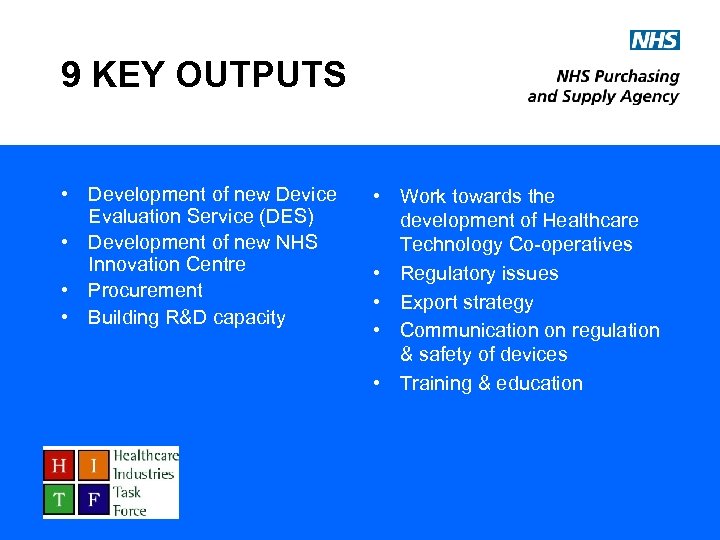 9 KEY OUTPUTS • Development of new Device Evaluation Service (DES) • Development of