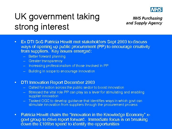 UK government taking strong interest • Ex DTI So. S Patricia Hewitt met stakeholders