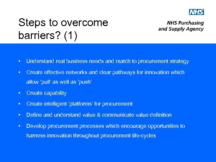 Steps to overcome barriers? (1) • Understand real business needs and match to procurement