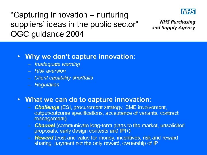 “Capturing Innovation – nurturing suppliers’ ideas in the public sector” OGC guidance 2004 •