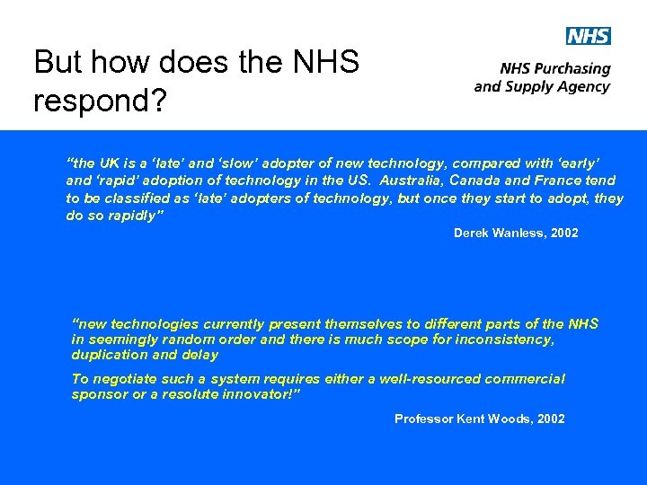 But how does the NHS respond? “the UK is a ‘late’ and ‘slow’ adopter