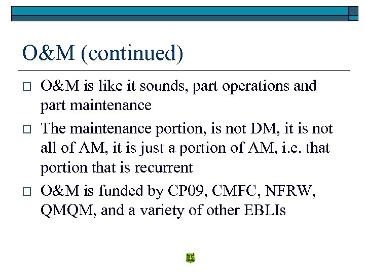 O&M (continued) o o o O&M is like it sounds, part operations and part