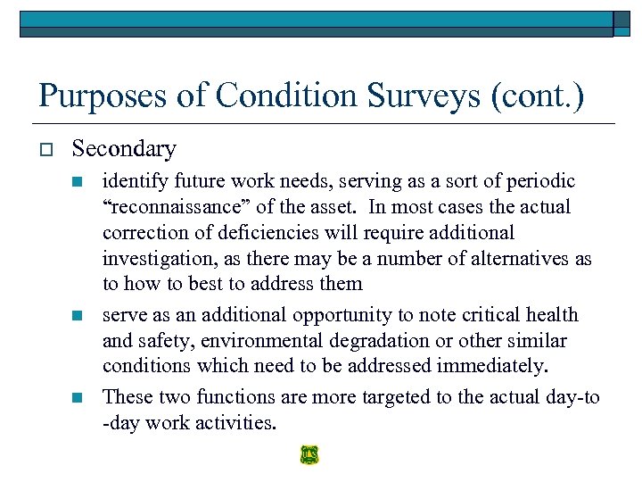 Purposes of Condition Surveys (cont. ) o Secondary n n n identify future work
