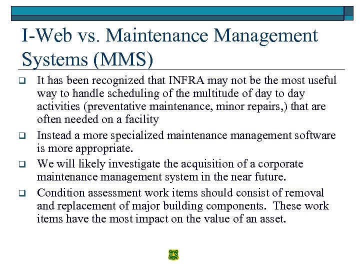 I-Web vs. Maintenance Management Systems (MMS) q q It has been recognized that INFRA