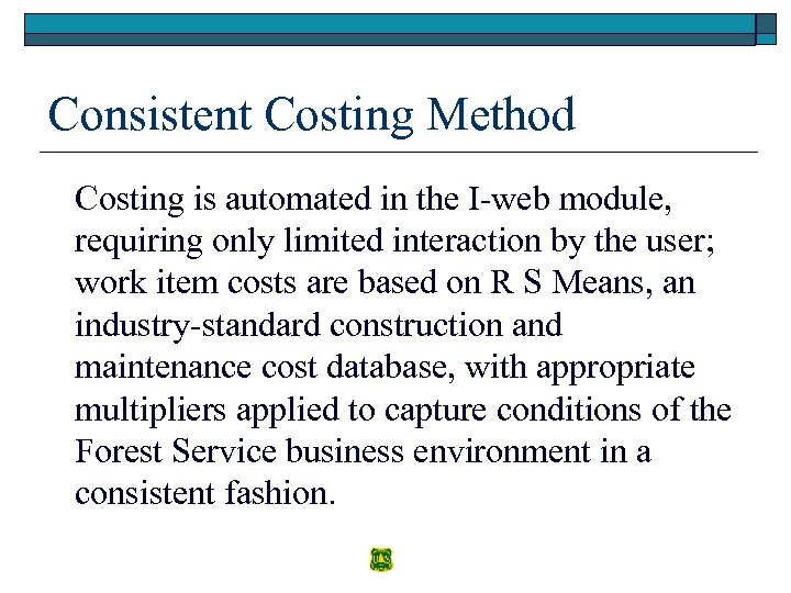 Consistent Costing Method Costing is automated in the I-web module, requiring only limited interaction