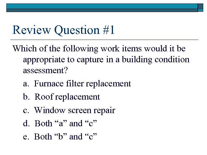 Review Question #1 Which of the following work items would it be appropriate to