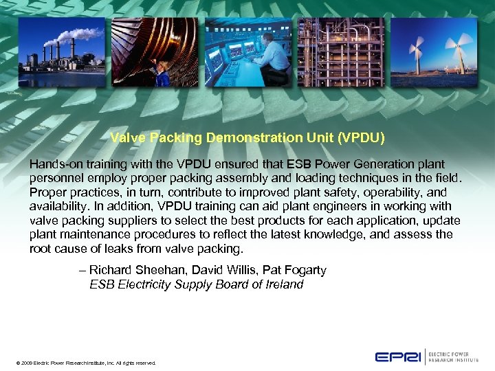 Valve Packing Demonstration Unit (VPDU) Hands-on training with the VPDU ensured that ESB Power