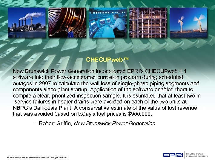 CHECUPweb™ New Brunswick Power Generation incorporated EPRI’s CHECUPweb 1. 1 software into their flow-accelerated