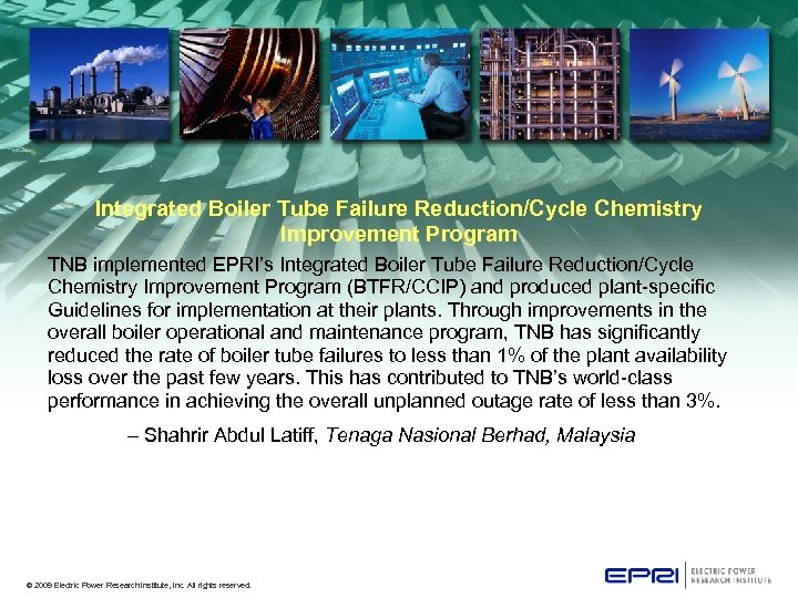 Integrated Boiler Tube Failure Reduction/Cycle Chemistry Improvement Program TNB implemented EPRI’s Integrated Boiler Tube