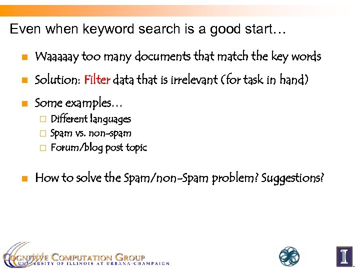 Even when keyword search is a good start… n Waaaaay too many documents that