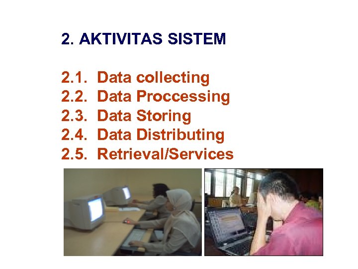 2. AKTIVITAS SISTEM 2. 1. 2. 2. 2. 3. 2. 4. 2. 5. Data