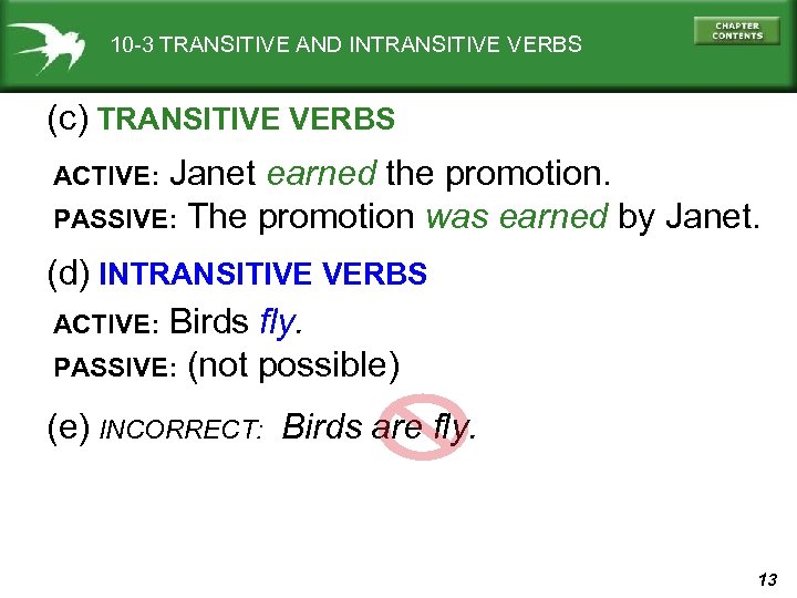 10 -3 TRANSITIVE AND INTRANSITIVE VERBS (c) TRANSITIVE VERBS Janet earned the promotion. PASSIVE: