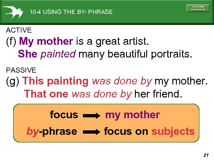 10 -4 USING THE BY- PHRASE ACTIVE (f) My mother is a great artist.