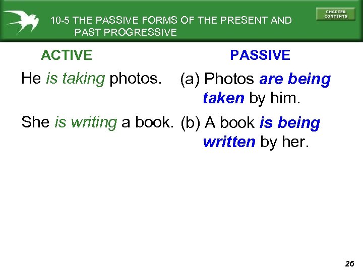 10 -5 THE PASSIVE FORMS OF THE PRESENT AND PAST PROGRESSIVE ACTIVE He is