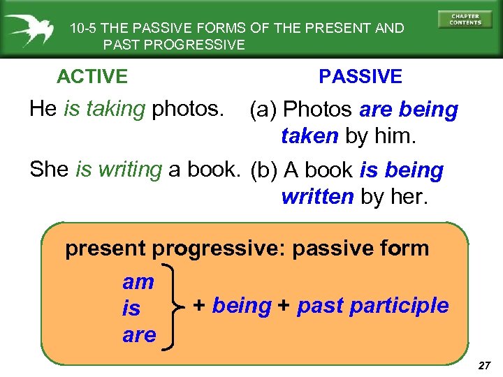 10 -5 THE PASSIVE FORMS OF THE PRESENT AND PAST PROGRESSIVE ACTIVE He is