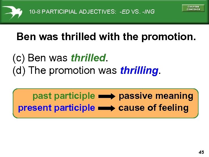 10 -8 PARTICIPIAL ADJECTIVES: -ED VS. -ING Ben was thrilled with the promotion. (c)