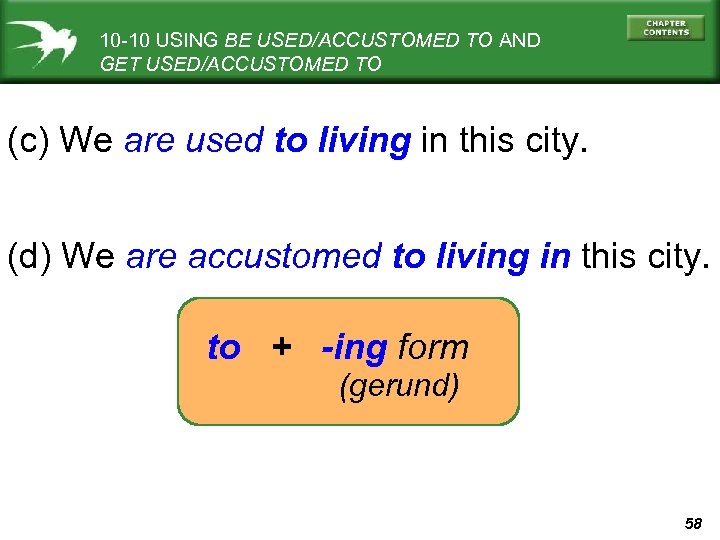 10 -10 USING BE USED/ACCUSTOMED TO AND GET USED/ACCUSTOMED TO (c) We are used