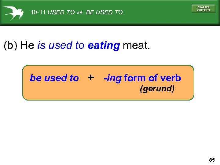 10 -11 USED TO vs. BE USED TO (b) He is used to eating