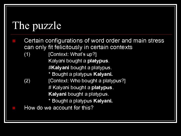 The puzzle n Certain configurations of word order and main stress can only fit