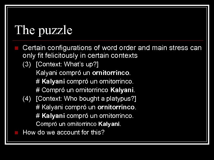 The puzzle n Certain configurations of word order and main stress can only fit