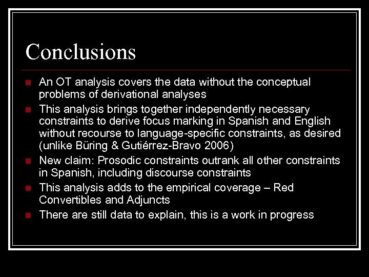 Conclusions n n n An OT analysis covers the data without the conceptual problems