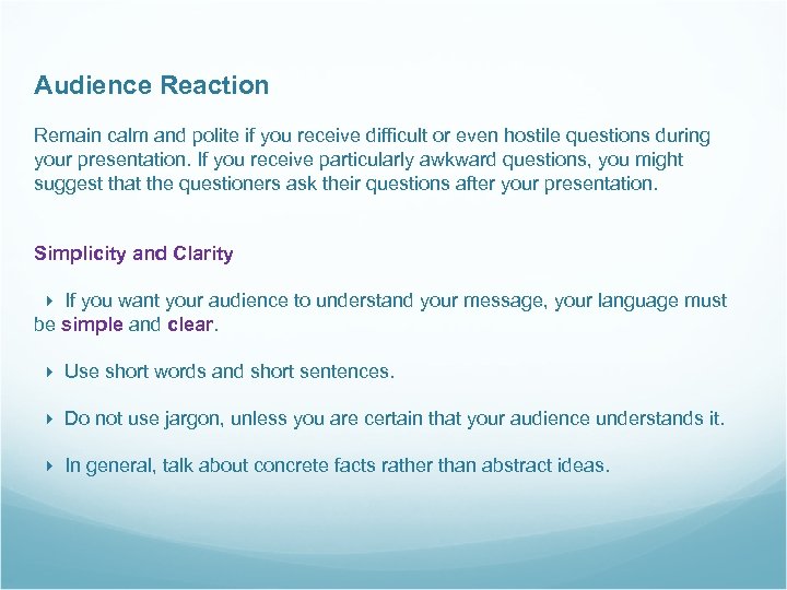 Audience Reaction Remain calm and polite if you receive difficult or even hostile questions