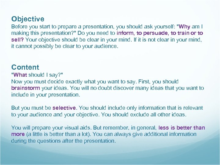 Objective Before you start to prepare a presentation, you should ask yourself: 