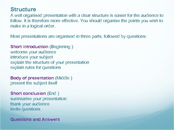 Structure A well organised presentation with a clear structure is easier for the audience