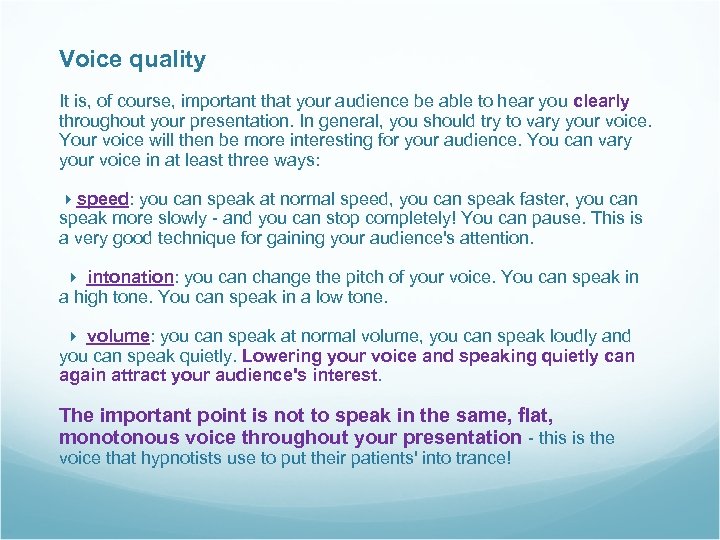 Voice quality It is, of course, important that your audience be able to hear