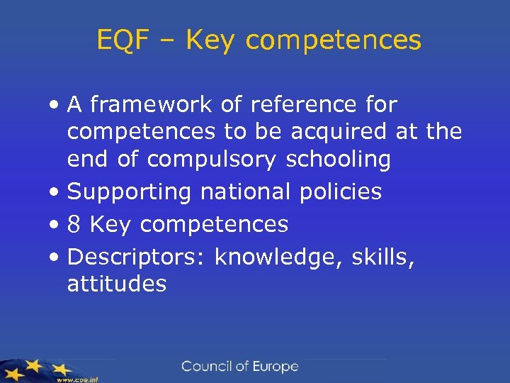 EQF – Key competences • A framework of reference for competences to be acquired