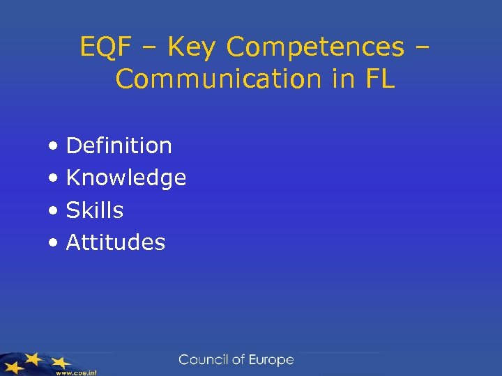 EQF – Key Competences – Communication in FL • Definition • Knowledge • Skills