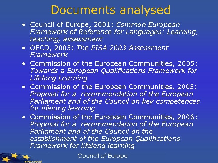 Documents analysed • Council of Europe, 2001: Common European Framework of Reference for Languages: