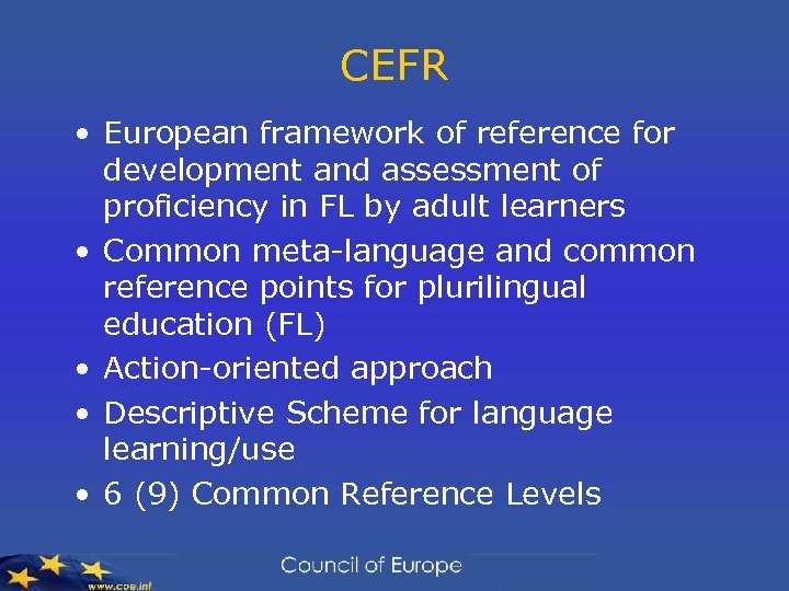CEFR • European framework of reference for development and assessment of proficiency in FL
