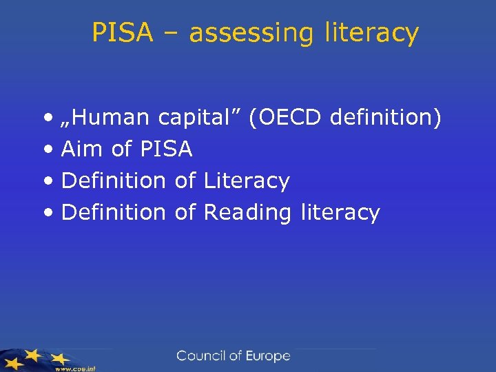 PISA – assessing literacy • „Human capital” (OECD definition) • Aim of PISA •