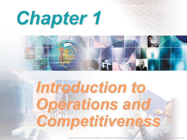 Chapter 1 Introduction to Operations and Competitiveness To Accompany Russell and Taylor, Operations Management,