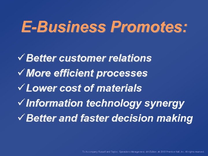 E-Business Promotes: ü Better customer relations ü More efficient processes ü Lower cost of