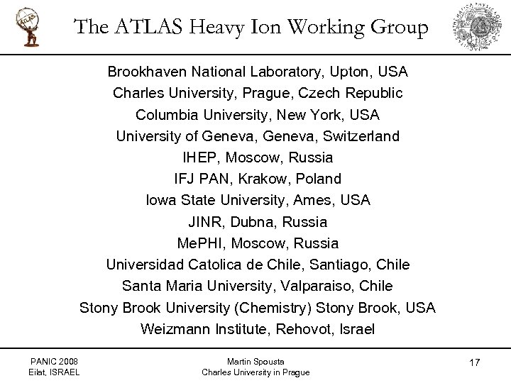The ATLAS Heavy Ion Working Group Brookhaven National Laboratory, Upton, USA Charles University, Prague,