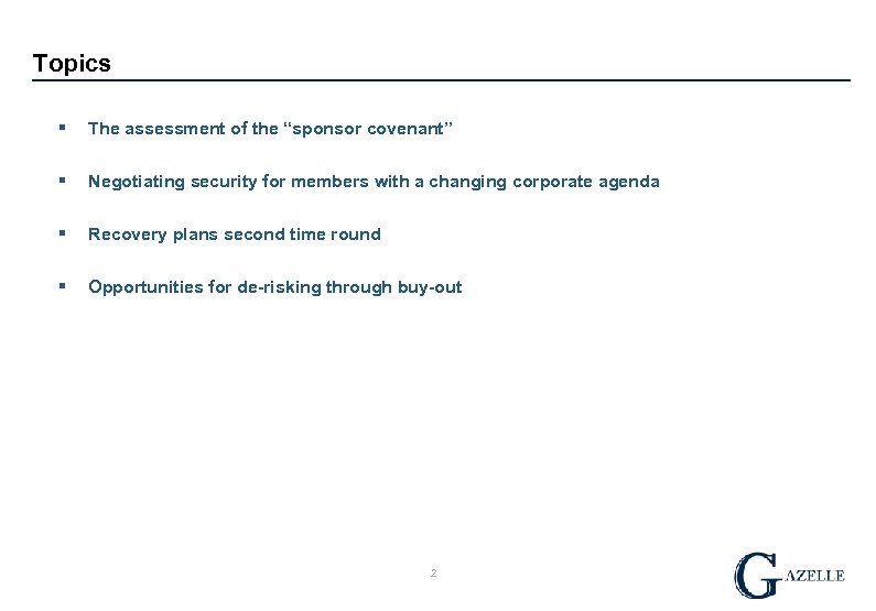 Topics § The assessment of the “sponsor covenant” § Negotiating security for members with