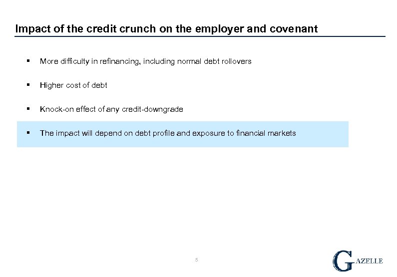 Impact of the credit crunch on the employer and covenant § More difficulty in