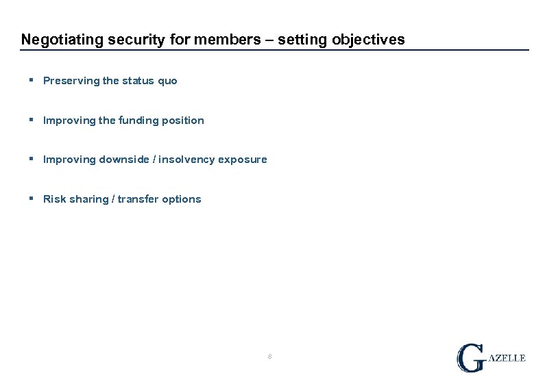 Negotiating security for members – setting objectives § Preserving the status quo § Improving